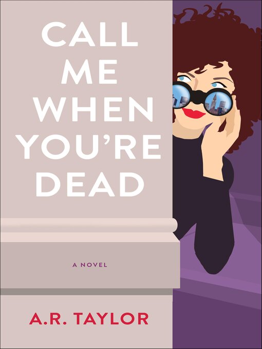 Title details for Call Me When You're Dead by A. R. Taylor - Available